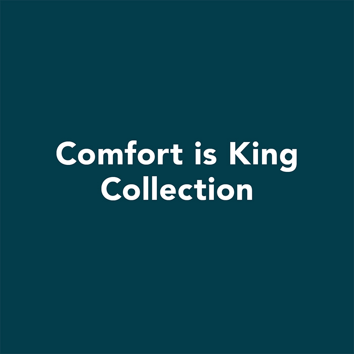 comfort is king